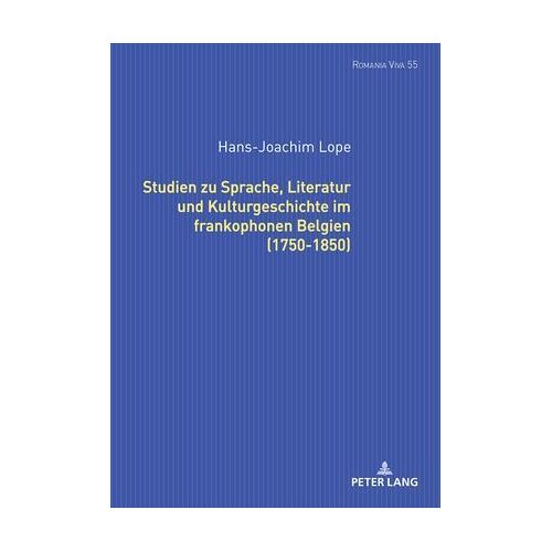 Studien Zu Sprache, Literatur Und Kulturgeschichte Im Frankophonen Belgien (1750-1850).