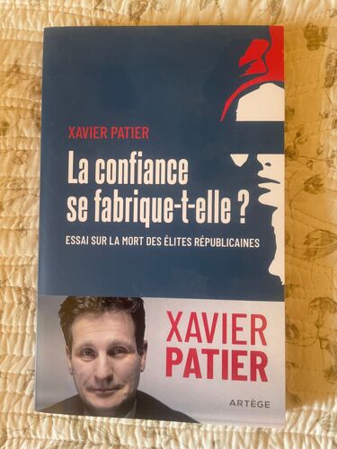 La Confiance Se Fabrique-T-Elle? Essai Sur La Mort Des Élites Républicaines, Xavier Patier, Artège