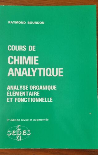 Cours De Chimie Analytique, Analyse Organique Élémentaire Et Fonctionnelle Par Raymond Bourdon - Éditions Sedes 1981
