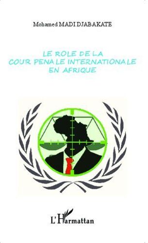 Le Rôle De La Cour Pénale Internationale En Afrique