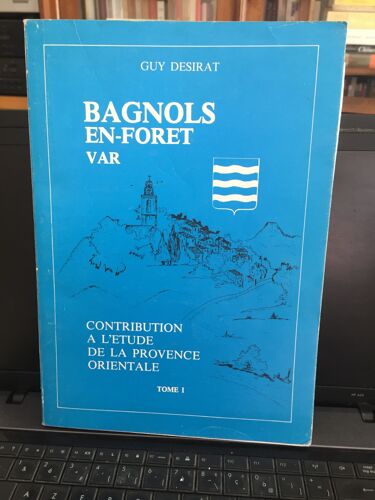 Guy Desirat, Bagnols-En-Forêt, Var. Contribution À L'Étude De La Provence Orientale, Tome 1. 1980