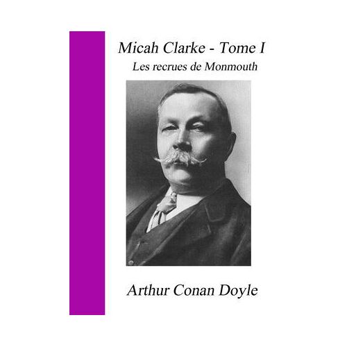 Micah Clarke - Tome I - Les Recrues De Monmouth