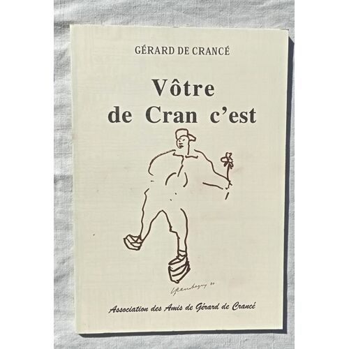 Gérard De Crancé, Vôtre De Cran C'Est, Association Des Amis De Gérard De Crancé, 2000, Dessins De Jean Ipoustéguy
