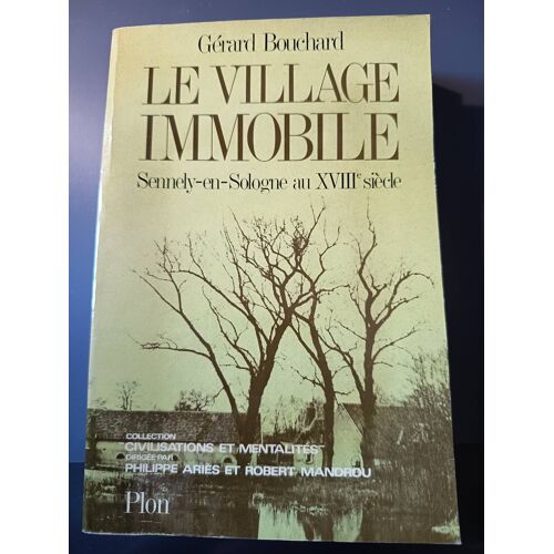 Le Village Immobile Sennely-En-Sologne Au Xviiie Siècle