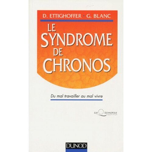 Le Syndrome De Chronos - Du Mal Travailler Au Mal Vivre