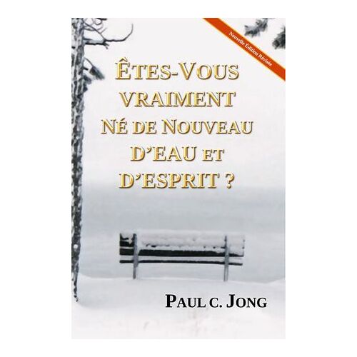 Êtes-Vous Vraiment Né De Nouveau D'eau Et D'esprit? [Nouvelle Édition Révisée]