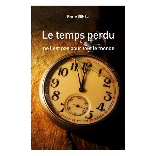 Le Temps Perdu Ne L'est Pas Pour Tout Le Monde