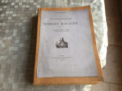 La Vie Extraordinaire De Robert Macaire - Grand Format  Livre Ancien 1928 - Illustrations De J.P. Quint - 4 Planches Hors Texte En Couleur Georges Montorgueil