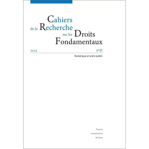 Cahiers De La Recherche Sur Les Droits Fondamentaux, No 21/2023 - Numerique Et Ordre Public
