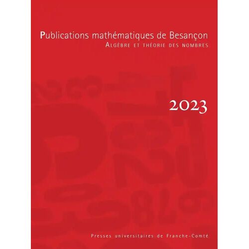Publications Mathematiques De Besancon - Algebre Et Theorie Des Nombr Es- Numero 2023