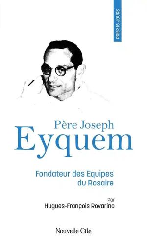 Prier 15 Jours Avec Le Père Joseph Eyquem