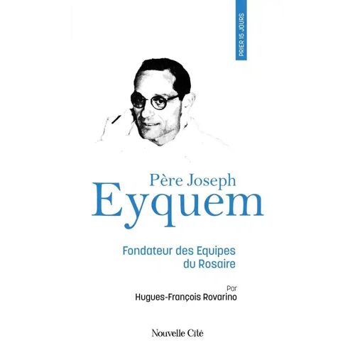 Prier 15 Jours Avec Le Père Joseph Eyquem
