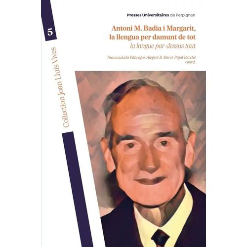Antoni M. Badia I Margarit, La Llengua Per Damunt De Tot - La Langue Par-Dessus Tout