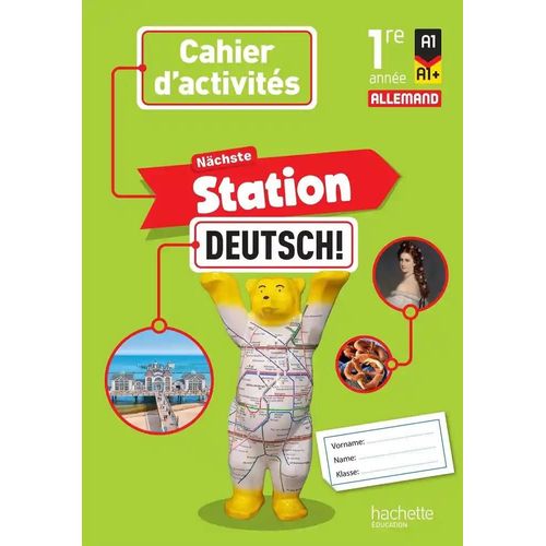 Allemand 1re Année Nächste Station Deutsh! - Cahier D'activités
