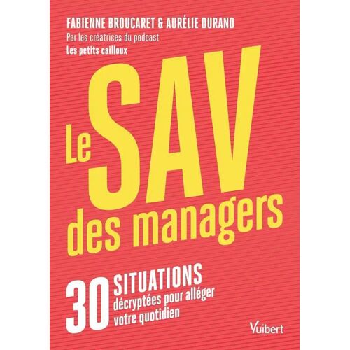 Le Sav Des Managers - 30 Situations Décryptées Pour Alléger Votre Quotidien