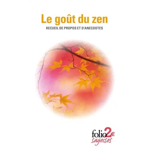 Le Goût Du Zen - Recueil De Propos Et D'anecdotes