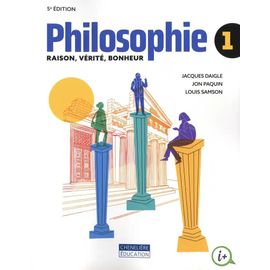 Philosophie 1 - Raison, Vérité, Bonheur