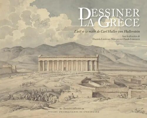 Dessiner La Grèce - L'oeil Et La Main De Carl Haller Von Hallerstein