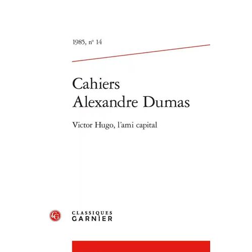 Cahiers Alexandre Dumas 1985, N 14 - Victor Hugo, L'ami Capital - Victor Hugo, L'ami Capital