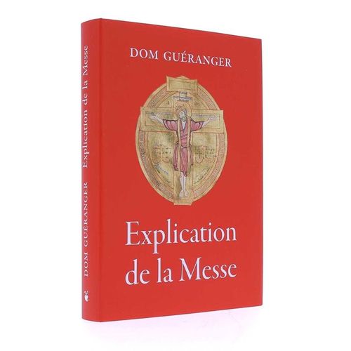 Explication De La Messe - Explication Des Prières Et Des Cérémonies De La Sainte Messe