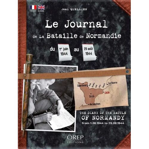 Le Journal De La Bataille De Normandie - Du 1er Juin 1944 Au 29 Août 1944