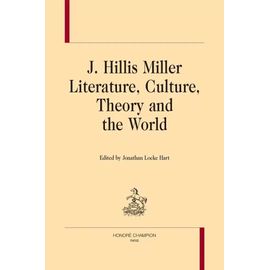 J. Hillis Miller - Literature, Culture, Theory And The World