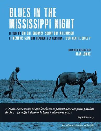 Blues In The Mississippi Night - Le Soir Où Big Bill Broonzy, Sonny Boy Williamson Et Memphis Slim Ont Répondu À La Question : « D?Où Vient Le Blues ? »