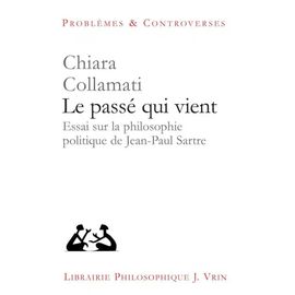Le Passé Qui Vient - Essai Sur La Philosophie Politique De Jean-Paul Sartre