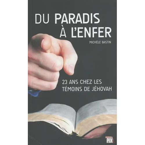 Du Paradis À L'enfer - 23 Ans En Belgique Chez Les Témoins De Jéhovah