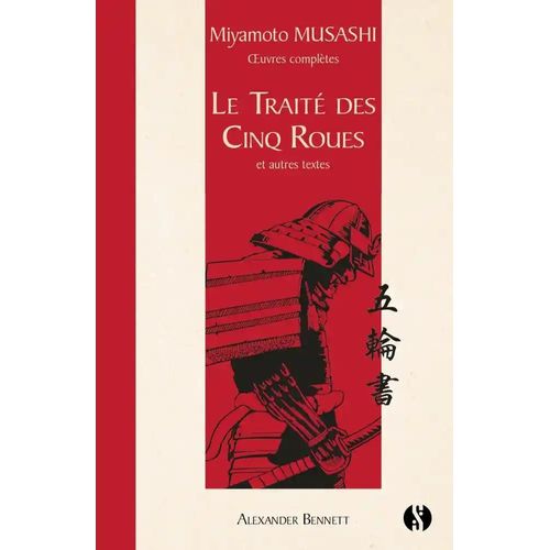 Le Traité Des Cinq Roues - Et Autres Textes - Oeuvres Complètes