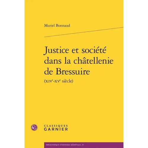 Justice Et Société Dans La Châtellenie De Bressuire (Xive-Xve Siècle)