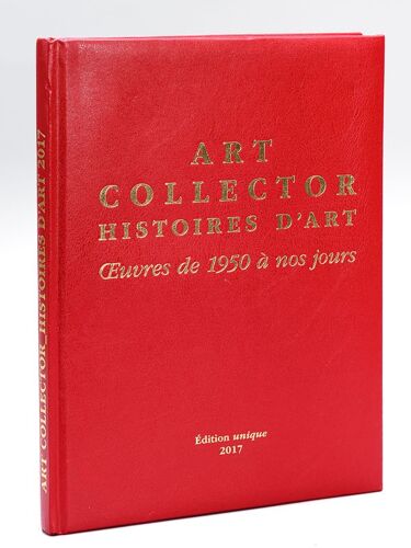 Art Collector. Histoires D'art. Oeuvres De 1950 À Nos Jours [ Edition Originale ]