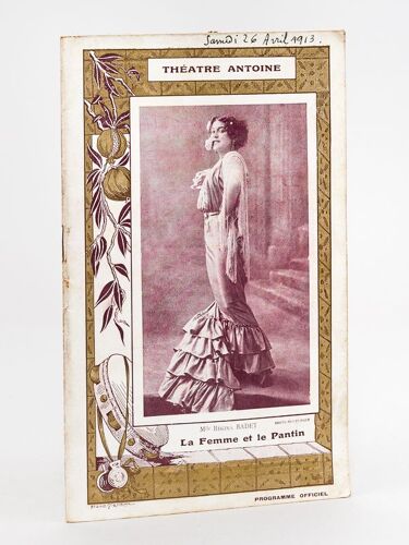Théâtre Antoine. La Femme Et Le Pantin. Programme Officiel [ 26 Avril 1913 Et Jours Suivants ]