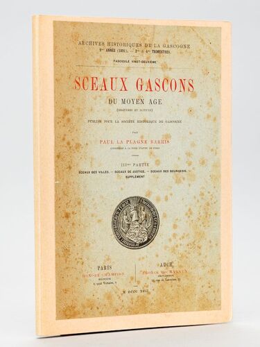 Sceaux Gascons Du Moyen Age. Iiie Partie : Sceaux Des Villes - Sceaux De Justice - Sceaux Des Bourgeois - Supplément [ Edition Originale ]