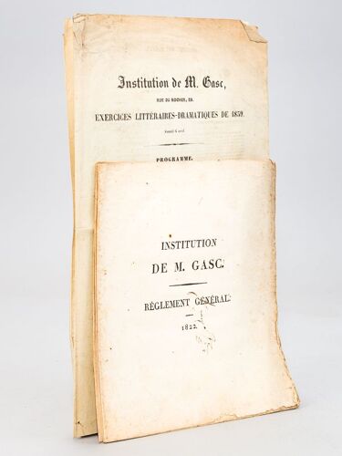 Institution De M. Gasc. Règlement Général 1822 [ On Joint : ] Institution De M. Gasc, Rue Du Rocher, 29, Exercices Littéraires-Dramatiques De 1839. S