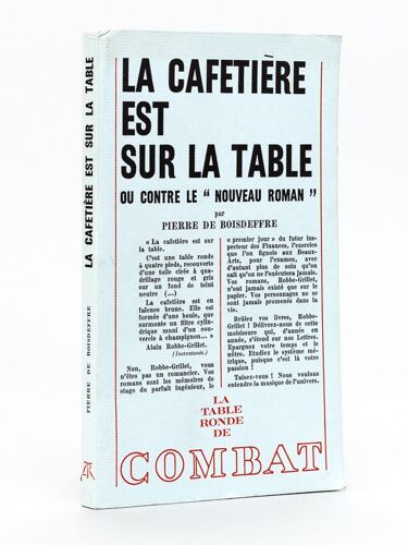 La Cafetière Est Sur La Table Ou Contre Le Nouveau Roman [ Livre Dédicacé Par L'auteur ]
