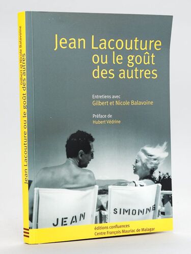 Jean Lacouture Ou Le Goût Des Autres [ Livre Dédicacé Par Les Auteurs Avec Deux Lettres Autographes Signées De Jean Lacouture ]