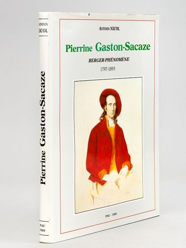 Pierrine Gaston-Sacaze, Berger-Phénomène 1797-1893. Sa Vie Et Son Oeuvre [ Livre Dédicacé Par L'auteur ] [ Avec : ] Pierrine Gaston-Sacaze. Additif
