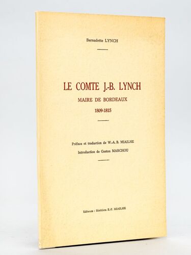 Le Comte J.-B. Lynch Maire De Bordeaux 1809-1815