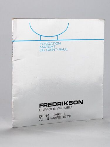 Fredrikson. Espaces Virtuels. Fondation Maeght 06, Saint Paul. Du Lundi 14 Février Au Jeudi 9 Mars 1972 [ Edition Originale ]