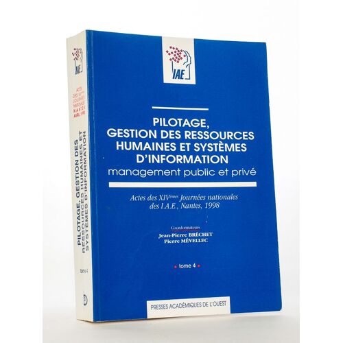Pilotage, Gestion Des Ressources Humaines Et Systèmes D'information - Management Public Et Privé ( Actes Des Xivèmes Journées Nationales Des I.A.E.,