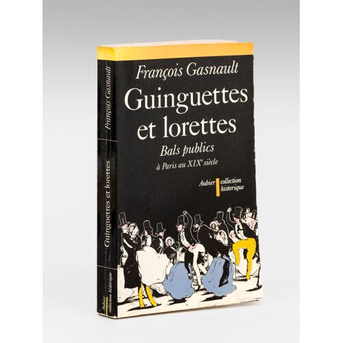Guinguettes Et Lorettes. Bals Public Et Danse Sociale À Paris Entre 1830 Et 1870