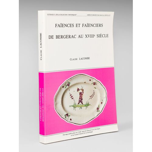 Faïences Et Faïenciers De Bergerac Au Xviiie Siècle