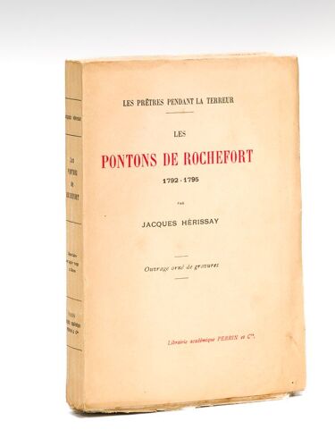 Le Pontons De Rochefort 1792-1795. Les Prêtres Pendant La Terreur [ Edition Originale ]