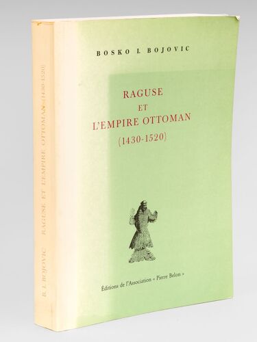 Raguse (Dubrovnik) Et L'empire Ottoman (1430-1520) Les Actes Impériaux En Vieux-Serbe De Murad Ii À Sélim Ier