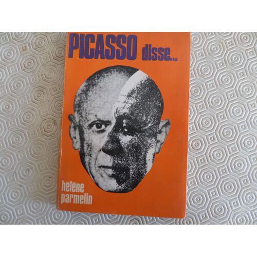 Picasso Disse .... // Heleme Parmelin