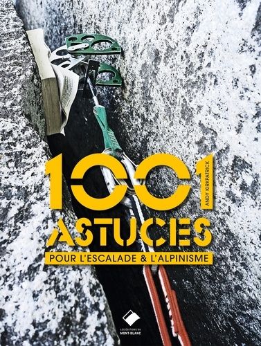 1001 Astuces Pour Escalade Et L'alpinisme