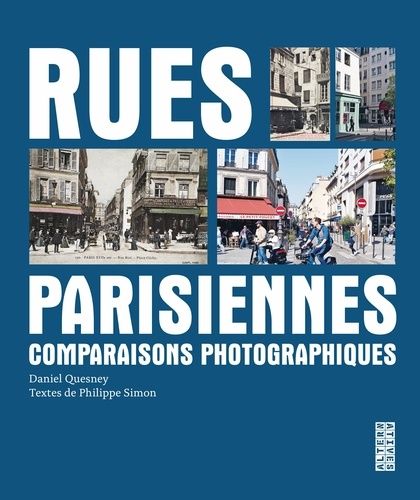 Rues Parisiennes - Comparaisons Photographiques