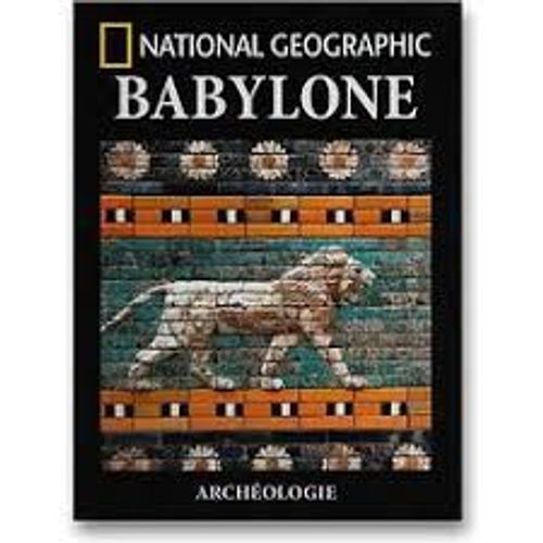 National Geographic Archéologie - Babylone