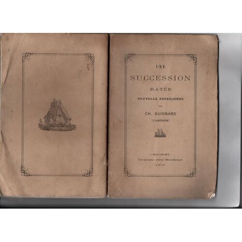 Une Succession Ratée, Nouvelle Brésilienne - Par Ch. Guignard (L'amphion) - Typographie Veuve Miot-Dadant À Chaumont, 1875
